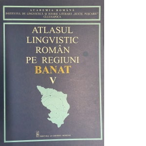 Atlasul lingvistic roman pe regiuni, Banat (V)