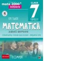 MATE 2000 INITIERE. MATEMATICA. ALGEBRA, GEOMETRIE. CLASA A VII-A. PARTEA II (ANUL SCOLAR 2013-2014)