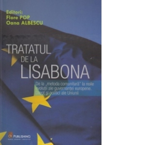 Tratatul de la Lisabona. De la metoda comunitara la noile evolutii ale guvernantei europene