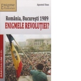 Romania, Bucuresti 1989. Enigmele Revolutiei?