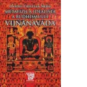 Metafizica idealista a budhismului Vijnanavada
