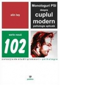 Monologuri PSI despre cuplul modern. Psihologie aplicata