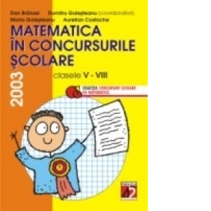 MATEMATICA IN CONCURSURILE SCOLARE. CLASELE V-VIII, 2003