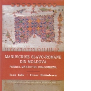 Manuscrise slavo-romane din Moldova. Fondul Manastirii Dragomirna