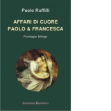 Affari di cuore / Paolo & Francesca. Florilegiu bilingv