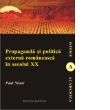 Propaganda si politica externa romaneasca in secolul XX