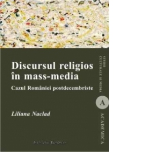 Discursul religios in mass-media. Cazul Romaniei postdecembriste