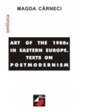 ART OF THE 80S IN EASTERN EUROPE. TEXTS ON POSTMODERNISM