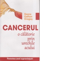 Cancerul : o calatorie prin urechile acului