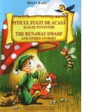 Piticul fugit de acasa si alte povestiri / The Runaway Dwarf and Other Stories (editie bilingva romana-engleza)