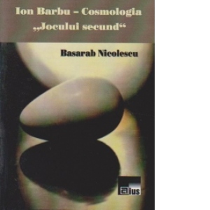 Ion Barbu - Cosmologia ,, Jocului secund "