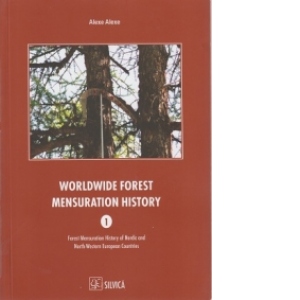 Worldwide Forest Mensuration History, Vol. 1: Forest Mensuration History of Nordic and North-Western European Countries