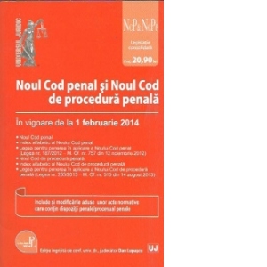 Noul Cod penal si Noul Cod de procedura penala. Legislatie consolidata - in vigoare de la 1 februarie 2014
