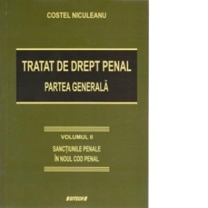 Tratat de drept penal. Partea generala. Volumul II: Sanctiunile penale in Noul Cod Penal