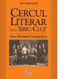 Cercul literar de la Sibiu/Cluj - Glosse/Restituiri/Corespondente