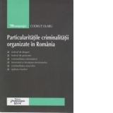 Particularitatile criminalitatii organizate in Romania