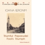 TRIUMFUL PAPARUDEI / FOOLS TRIUMPH