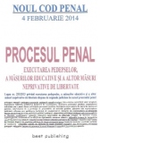 Procesul penal - executarea pedepselor, a masurilor educative si a altor masuri neprivative de libertate cf NOULUI COD PENAL - editia I - 4 februarie 2014
