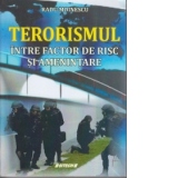 Terorismul - intre factor de risc si amenintare