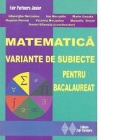 Matematica - Variante de subiecte pentru bacalaureat
