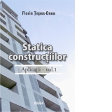 Statica constructiilor. Aplicatii - vol.1