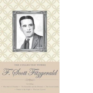 The Collected Works of F. Scott Fitzgerald