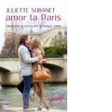 AMOR LA PARIS - Dragoste si ciocolata in orasul iubirii