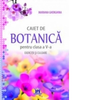Caiet de botanica pentru clasa a V-a - Exercitii si culoare