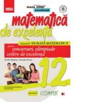 MATEMATICA DE EXCELENTA. PENTRU CONCURSURI, OLIMPIADE SI CENTRELE DE EXCELENTA. CLASA A XII-A. VOLUMUL II - ANALIZA MATEMATICA