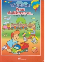 Taticule! Vreau sa calatoresc cu...