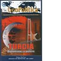 GeoPolitica - Revista de Geografie Politica, GeoPolitica si GeoStrategie : Anul X nr.48 (4/2012) - Turcia : Diplomatie si putere