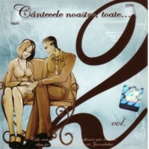 Cantecele noastre toate vol. 2
