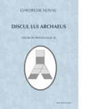 Discul lui Archaeus. Eseuri de praxiologie (II)
