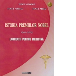 Istoria premiilor Nobel 1901-2013. Laureatii pentru Medicina