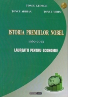 Istoria premiilor Nobel 1969-2013. Laureatii pentru Economie (editie cartonata)