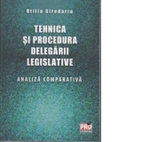 Tehnica și procedura delegarii legislative. Analiza comparativa