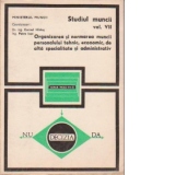 Studiul Muncii (Volumul al VII-lea) - Organizarea si normarea muncii personalului tehnic, economic, de alta specialitate si administrativ