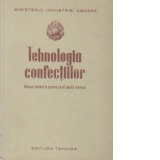 Tehnologia confectiilor - Manual didactic pentru scoli medii tehnice