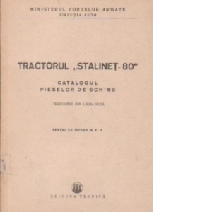 Tractorul Stalinet- 80. Catalogul pieselor de schimb (Traducere din limba rusa) (Pentru uz intern M F A)