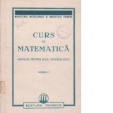 Curs de matematica (Manual pentru scoli profesionale) Volumul I
