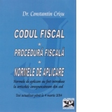 Codul fiscal. Procedura fiscala. Normele de aplicare. Text actualizat pana la 4 martie 2014