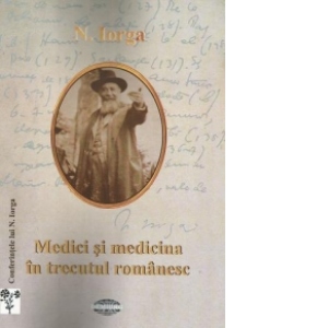 Medici si medicina in trecutul romanesc