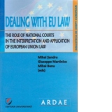 DEALING WITH EU LAW.THE ROLE OF NATIONAL COURTS IN THE INTERPRETATION AND APPLICATION OF EUROPEAN UNION LAW