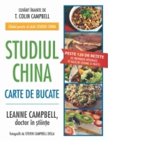 Studiul China - Carte de bucate. Peste 120 de retete de preparate integrale, pe baza de legume si fructe