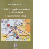 Danzig - Prima victima a razboiului. 1 septembrie 1939