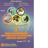 13 editii ale concursului interjudetean de matematica Dimitrie Pompeiu, clasele III-XI (2001-2013)