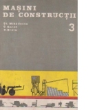 Masini de constructii, Volumul al III-lea, Condtructia, calculul si incercarea masinilor pentru lucrari de beton si mortar