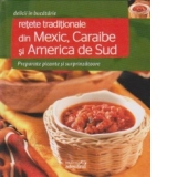 Retete traditionale din Mexic, Caraibe si America de Sud. Preparate picante si surprinzatoare