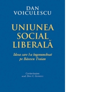 Uniunea Social Liberala - ideea care l-a ingenuncheat pe Basescu Traian