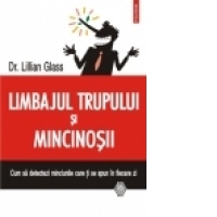 Limbajul trupului si mincinosii. Cum sa detectezi minciunile care ti se spun in fiecare zi
